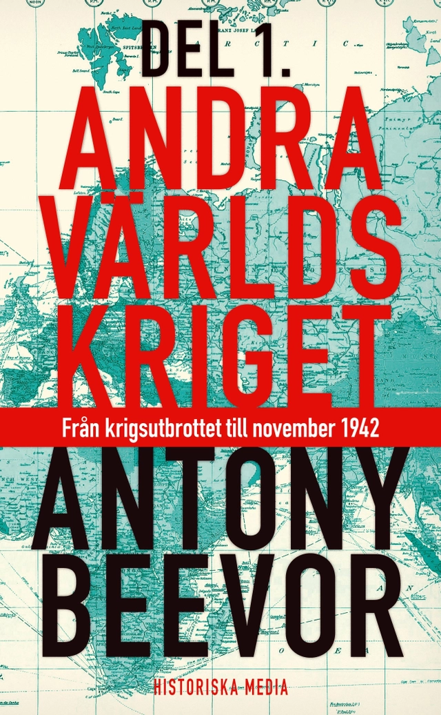 Andra världskriget. D. 1, Från krigsutbrottet till november 1942; Antony Beevor; 2013