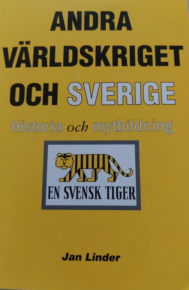Andra världskriget och Sverige : historia och mytbildning; Jan Linder; 2002
