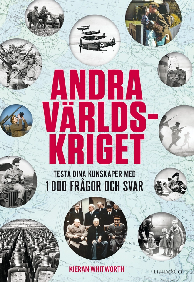 Andra världskriget : testa dina kunskaper med 1 000 frågor och svar; Kieran Whitworth; 2018