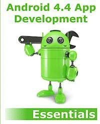 Android 4.4 App Development Essentials; Neil Smyth; 2014