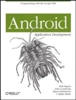 Android Application Development; Rick Rogers, John Lombardo, Zigurd Mednieks, Blak Meike; 2009