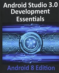 Android Studio 3.0 Development Essentials - Android; Neil Smyth; 2017