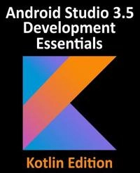 Android Studio 3.5 Development Essentials - Kotlin Edition [Elektronisk resurs]; Neil Smyth; 2019