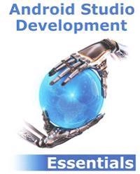 Android Studio Development Essentials; Neil Smyth; 2015