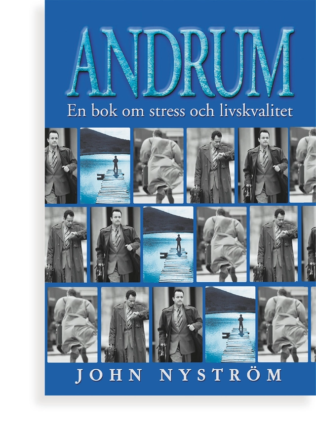 Andrum : en bok om stress och livskvalitet; Johan Nyström; 2001