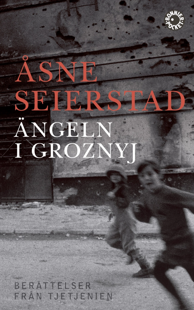 Ängeln i Groznyj : berättelser från Tjetjenien; Åsne Seierstad; 2008