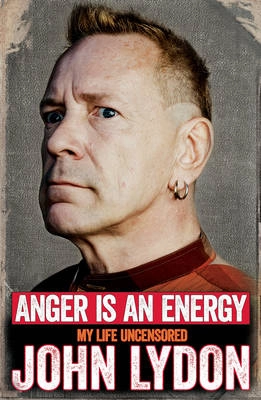 Anger is an energy : my life uncensored; John Lydon; 2014