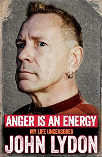 Anger is an Energy: My Life Uncensored; John Lydon; 2015