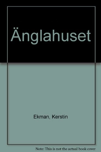Änglahuset : [roman]; Kerstin Ekman; 1979