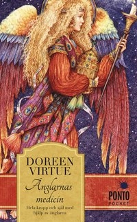 Änglarnas medicin : hela kropp och själ med hjälp av änglarna; Doreen Virtue; 2013