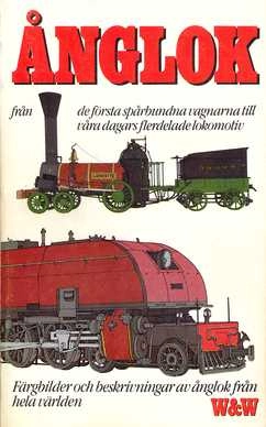 Ånglok : från de första spårbundna vagnarna till våra dagars flerdelade lokomotiv; C. Hamilton Ellis; 1983