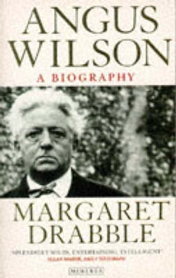 Angus Wilson : a biography; Margaret Drabble; 1996