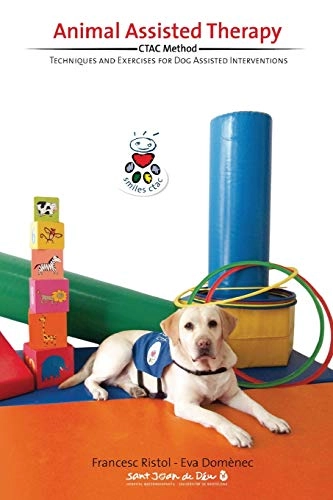 Animal Assisted Therapy: Techniques and Exercices for Dog Assisted Interventions.; Eva Domenec, Francesc Ristol; 2012