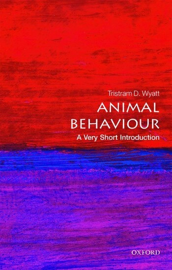 Animal behaviour : a very short introduction; Tristram D. Wyatt; 2017