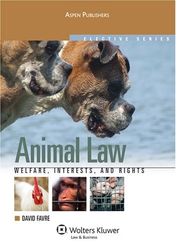 Animal Law: Welfare, Interests, and RightsAspen elective seriesElective (Aspen)Elective series; David S. Favre