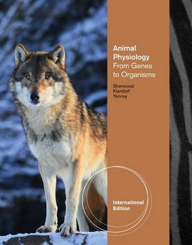 Animal Physiology: From Genes to Organisms; Lauralee Sherwood, Hillar Klandorf, Paul H. Yancey; 2010