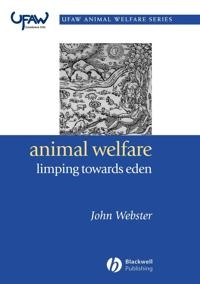 Animal Welfare: Limping Towards Eden; John Webster; 2005