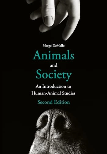Animals and society : an introduction to human-animal studies; Margo DeMello; 2021