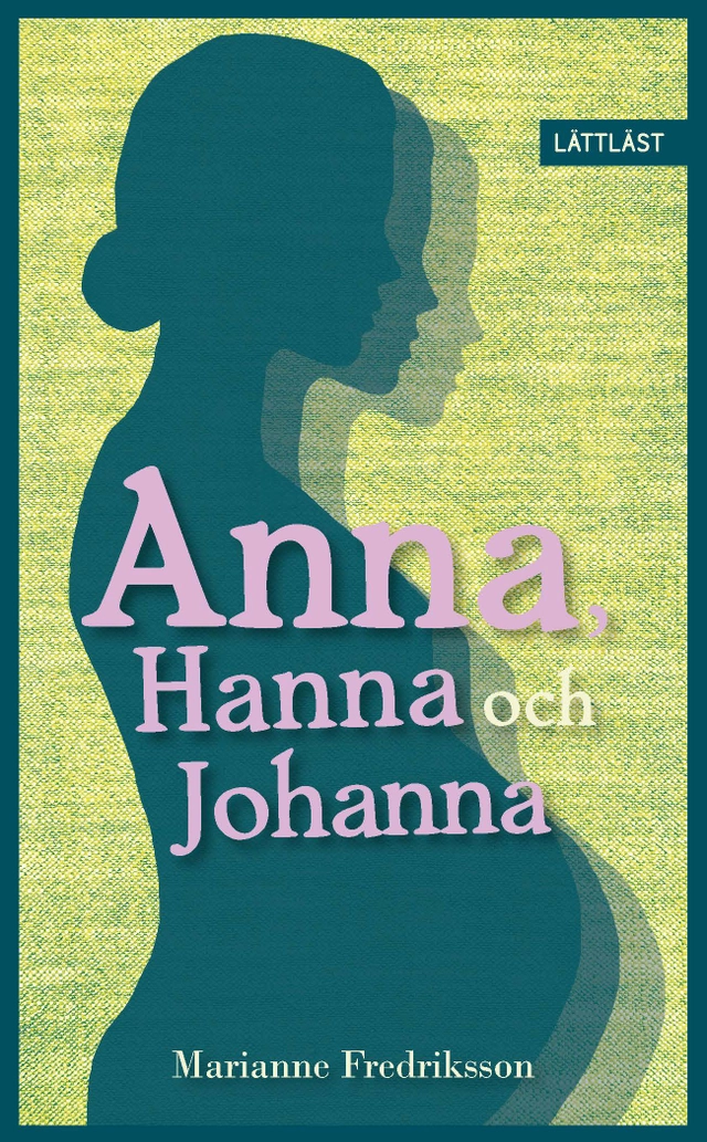 Anna, Hanna och Johanna (lättläst); Marianne Fredriksson; 2023