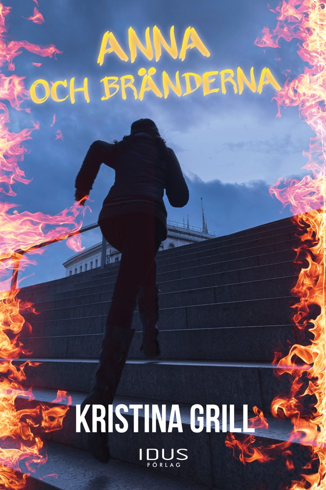 Anna och bränderna; Kristina Grill; 2019