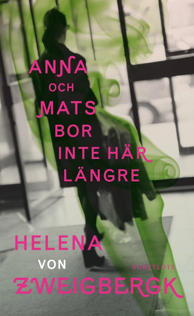 Anna och Mats bor inte här längre; Helena von Zweigbergk; 2012