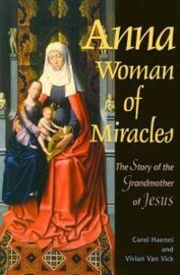 Anna Woman of Miracles; Haenni Carol, Vick Vivian Van; 2002