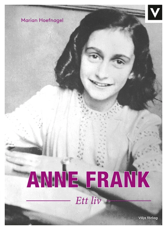 Anne Frank : ett liv; Marian Hoefnagel; 2016