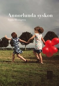 Annorlunda syskon; Frida Blomgren, Maria Wanker; 2010