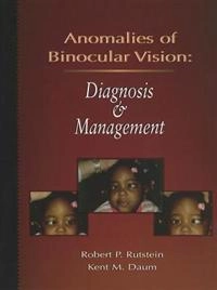 Anomalies of binocular vision : diagnosis & management; Robert P. Rutstein; 1998