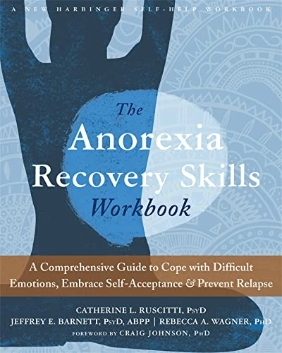 "anorexia recovery skills workbook : a comprehensive guide to cope with difficult emotions, embrace self-acceptance and prevent relapse" [Elektronisk resurs]; Catherine L. Ruscitti, Jeffrey E. Barnett, Rebecca A. Wagner; 2017