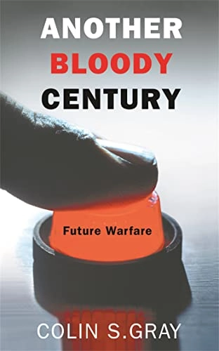 Another bloody century - future warfare; Colin S. Gray; 2006