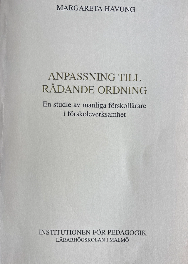 Anpassning till rådande ordning : en studie av manliga förskollärare i förskoleverksamhet; Margareta Havung; 2000
