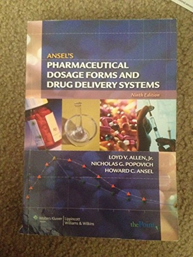 Ansel's pharmaceutical dosage forms and drug delivery systems; Loyd V. Allen; 2011