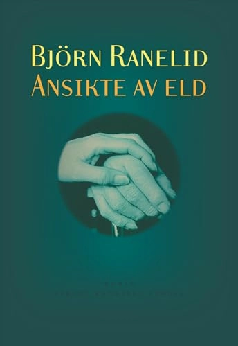 Ansikte av eld; Björn Ranelid; 2008