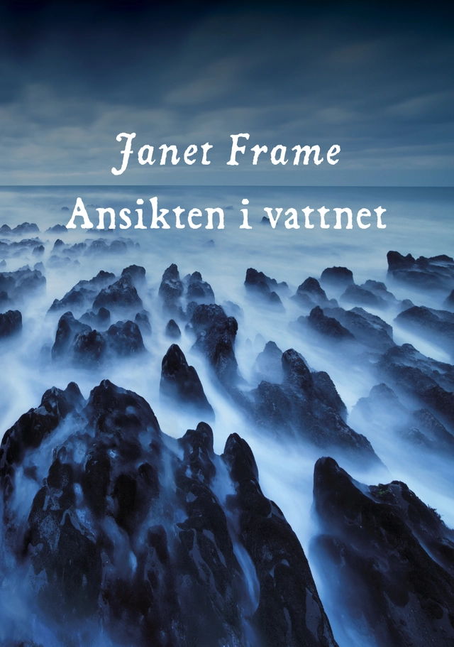 Ansikten i vattnet; Janet Frame; 2012