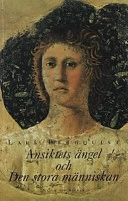 Ansiktets ängel och den stora människan; Lars Bergquist; 2001