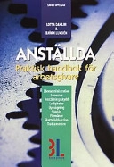 Anställda : praktisk handbok för arbetsgivare : [löneadministration, semester, anställningsskydd, ledigheter, uppsägning, sjuklön, förmåner, skattedeklaration, traktamenten]; Lotta Dahlin; 2002