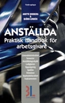 Anställda : praktisk handbok för arbetsgivare : [löneadministration, semester, anställningsskydd, ledigheter, uppsägning, sjuklön, förmåner, skattedeklaration, traktamenten]; Anette Broberg; 2005