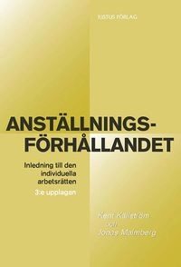 Anställningsförhållandet : inledning till den individuella arbetsrätten; Kent Källström, Jonas Malmberg; 2012