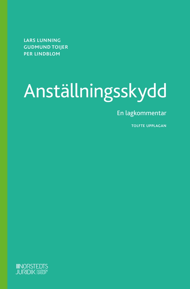 Anställningsskydd : En lagkommentar; Lars Lunning, Gudmund Toijer, Per Lindblom; 2025