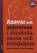 Ansvar och sekretess - i förskola, skola och fritidshem; Hans Bengtsson, Krister Svensson, Anders Urbas; 2006
