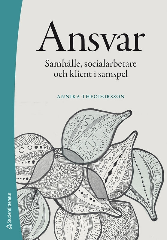 Ansvar : samhälle, socialarbetare och klient i samspel; Annika Theodorsson; 2025