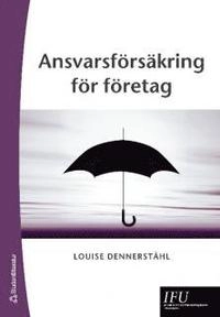 Ansvarsförsäkring för företag; Louise Dennerståhl; 2009