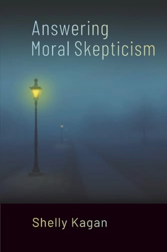 Answering Moral Skepticism; Shelly Kagan; 2024