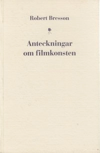 Anteckningar om filmkonsten; Robert Bresson; 1998