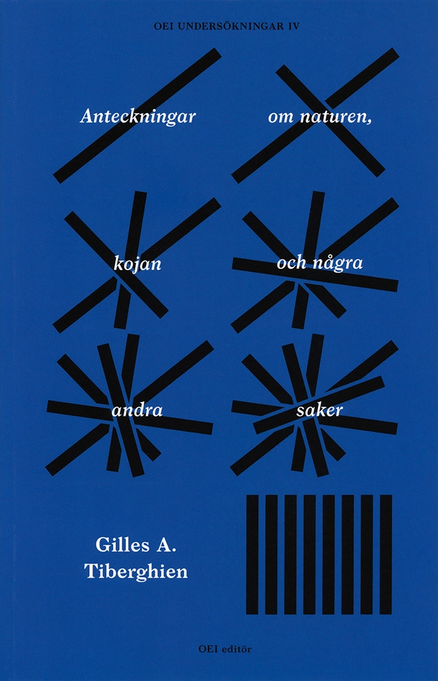 Anteckningar om naturen, kojan och några andra saker; Gilles A. Tiberghien; 2018