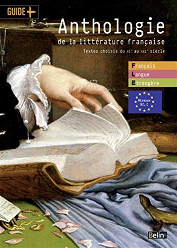 Anthologie de la littérature française: textes choisis du XIe au XXIe sièclesBelin guideFrançais langue étrangèreGuide Plus. Français langue étrangèreGuides plus