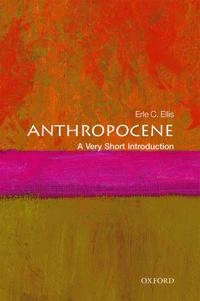 Anthropocene : a very short introduction; Erle C. Ellis; 2018