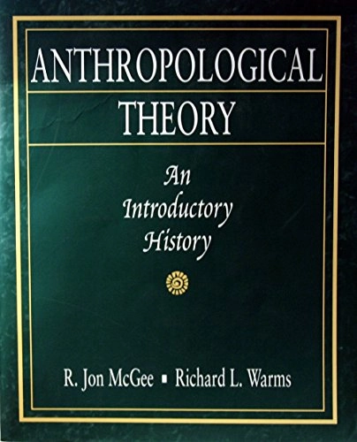 Anthropological theory : an introductory history; R. Jon McGee; 1995