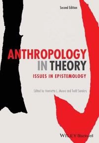 Anthropology in Theory: Issues in Epistemology; Henrietta L. Moore, Todd Sanders; 2014